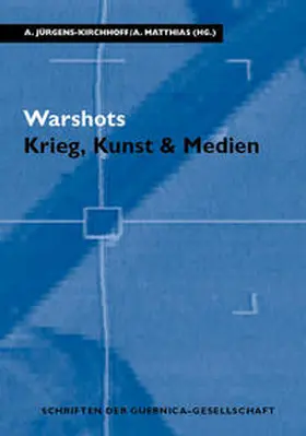Jürgens-Kirchhoff / Matthias |  Warshots. Krieg, Kunst & Medien | Buch |  Sack Fachmedien