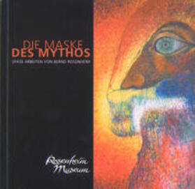 Frings / Bernd-Rosenheim-Stiftung | Die Maske des Mythos. Späte Arbeiten von Bernd Rosenheim | Buch | 978-3-89739-592-3 | sack.de