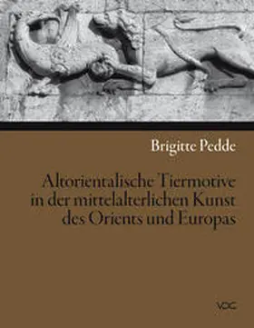 Pedde |  Altorientalische Tiermotive in der mittelalterlichen Kunst des Orients und Europas | Buch |  Sack Fachmedien