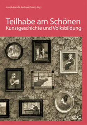 Imorde / Zeising |  Teilhabe am Schönen - Kunstgeschichte und Volksbildung zwischen Kaiserreich und Diktatur | Buch |  Sack Fachmedien