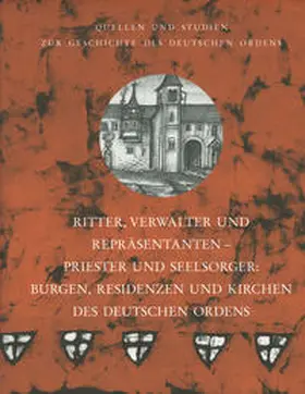 Flachenecker | Ritter, Verwalter und Repräsentanten - Priester und Seelsorger: Burgen, Residenzen und Kirchen des Deutschen Ordens | Buch | 978-3-89739-875-7 | sack.de