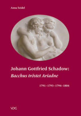 Seidel |  Seidel, A: Johann Gottfried Schadow: "Bacchus tröstet Ariadn | Buch |  Sack Fachmedien
