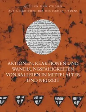 Flachenecker |  Aktionen, Reaktionen und Wandlungsfähigkeiten von Balleien in Mittelalter und Neuzeit | Buch |  Sack Fachmedien