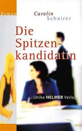 Schairer | Die Spitzenkandidatin | Buch | 978-3-89741-192-0 | www.sack.de