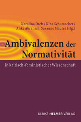 Dreit / Schumacher / Abraham | Ambivalenzen der Normativität in kritisch-feministischer Wissenschaft | Buch | 978-3-89741-382-5 | sack.de