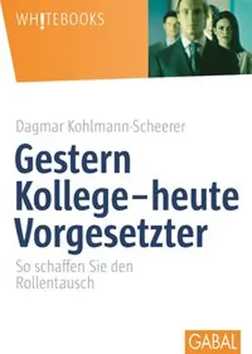 Kohlmann-Scheerer |  Gestern Kollege - heute Vorgesetzter | Buch |  Sack Fachmedien