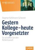 Kohlmann-Scheerer |  Gestern Kollege - heute Vorgesetzter | Buch |  Sack Fachmedien