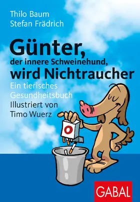 Frädrich / Baum | Günter, der innere Schweinehund, wird Nichtraucher | Buch | 978-3-89749-625-5 | sack.de