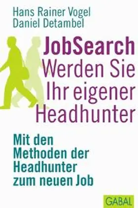 Vogel / Detambel | JobSearch Werden Sie Ihr eigener Headhunter | Buch | 978-3-89749-791-7 | www.sack.de
