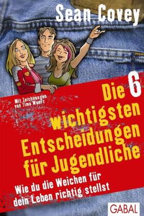 Covey | Die 6 wichtigsten Entscheidungen für Jugendliche | Buch | 978-3-89749-847-1 | sack.de