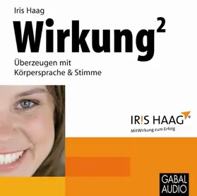 Haag |  Wirkung2 - Überzeugen mit Körpersprache & Stimme | Sonstiges |  Sack Fachmedien