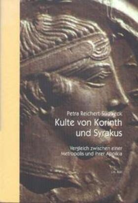 Reichert-Südbeck | Kulte von Korinth und Syrakus | Buch | 978-3-89754-162-7 | sack.de