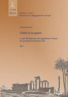 Beinlich |  Götter & Gruppen in den Ritualszenen der ägyptischen Tempel der griechisch-römischen Zeit | Buch |  Sack Fachmedien
