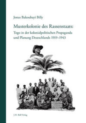 Billy |  Musterkolonie des Rassenstaats: Togo in der kolonialpolitischen Propaganda u. Planung Deutschlands 1919-1943 | Buch |  Sack Fachmedien