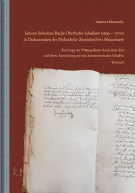 Dubrauszky |  Johann Sebastian Bachs Ohrdrufer Schulzeit (1695 – 1700) in Dokumenten des Hohenlohe-Zentralarchivs Neuenstein | Buch |  Sack Fachmedien