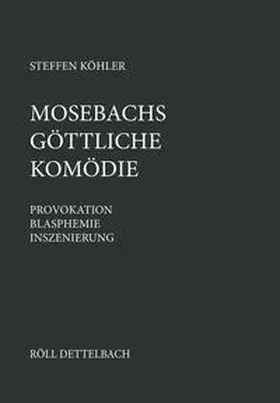 Köhler |  Mosebachs Göttliche Komödie | Buch |  Sack Fachmedien
