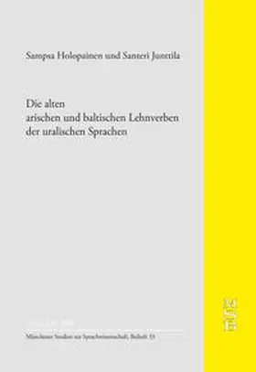 Holopainen / Junttila |  Die alten arischen und baltischen Lehnverben der uralischen Sprachen | Buch |  Sack Fachmedien