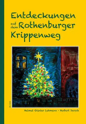 Lehmann / Dersch |  Entdeckungen auf dem Rothenburger Krippenweg | Buch |  Sack Fachmedien