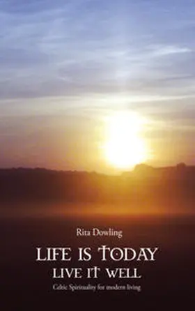 Dowling |  Life is today, Live it well | Buch |  Sack Fachmedien