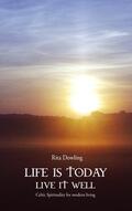 Dowling |  Life is today, Live it well | Buch |  Sack Fachmedien
