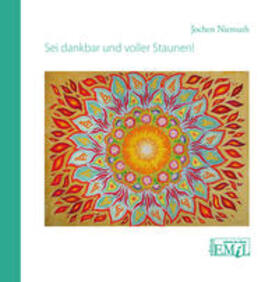 Niemuth | Sei dankbar und voller Staunen! | Buch | 978-3-89754-816-9 | sack.de