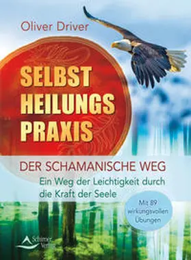 Driver |  Selbstheilungspraxis - Der schamanische Weg | Buch |  Sack Fachmedien