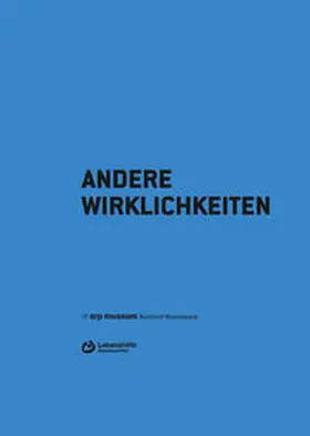 Mathias Mandos für den Landesverband Lebenshilfe Rheinland Pfalz e.V. / Oliver Kornhoff für das Arp Museum Bahnhof Rolandseck / Kornhoff |  Andere Wirklichkeiten | Buch |  Sack Fachmedien