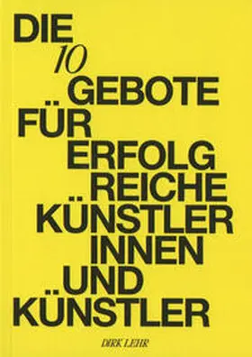 Lehr |  DIE 10 GEBOTE FÜR ERFOLGREICHE KÜNSTLERINNEN UND KÜNSTLER | Buch |  Sack Fachmedien