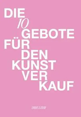 Lehr |  Die 10 Gebote für den Kunstverkauf | Buch |  Sack Fachmedien