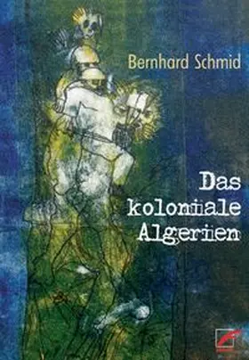 Schmidt |  Das koloniale Algerien | Buch |  Sack Fachmedien