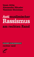 Attia / Häusler / Shooman |  Antimuslimischer Rassismus am rechten Rand | Buch |  Sack Fachmedien