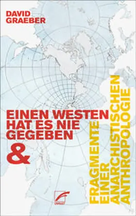 Graeber |  Einen Westen hat es nie gegeben & Fragmente einer anarchistischen Anthropologie | Buch |  Sack Fachmedien