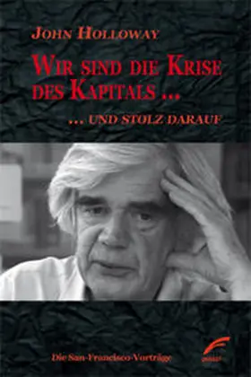 Holloway |  Wir sind die Krise des Kapitals … und stolz darauf | Buch |  Sack Fachmedien