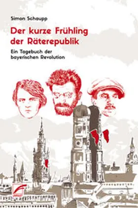 Schaupp |  Der kurze Frühling der Räterepublik | Buch |  Sack Fachmedien