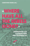 Wimmer / Dietrich / Bewernitz |  »Where have all the Rebels gone?« | Buch |  Sack Fachmedien