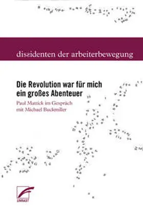 Mattick / Geoffroy / Plutte | Die Revolution war für mich ein großes Abenteuer | Buch | 978-3-89771-520-2 | sack.de