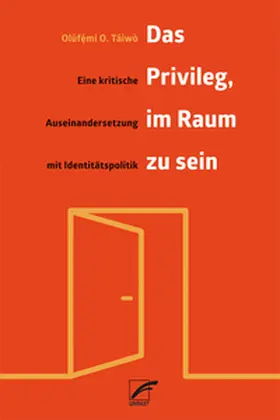 Táíwò / Táíwo` |  Das Privileg, im Raum zu sein | Buch |  Sack Fachmedien