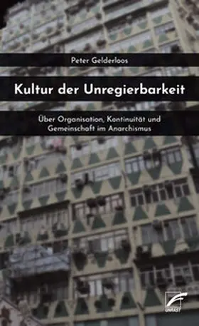 Gelderloos |  Kultur der Unregierbarkeit | Buch |  Sack Fachmedien