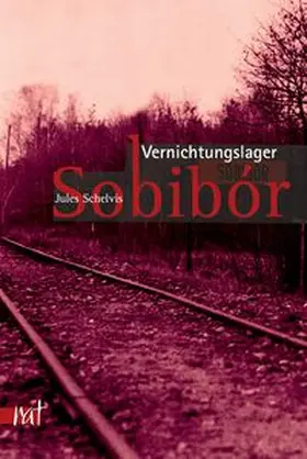 Schelvis |  Vernichtungslager Sobibor | Buch |  Sack Fachmedien