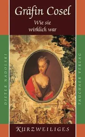 Nadolski |  Gräfin Cosel - Wie sie wirklich war | Buch |  Sack Fachmedien