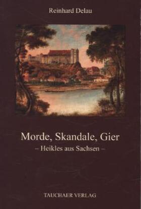 Delau |  Morde, Skandale, Gier | Buch |  Sack Fachmedien