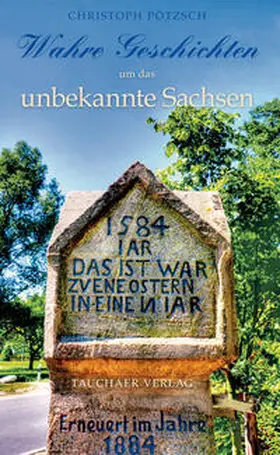 Pötzsch |  Wahre Geschichten um das unbekannte Sachsen | Buch |  Sack Fachmedien