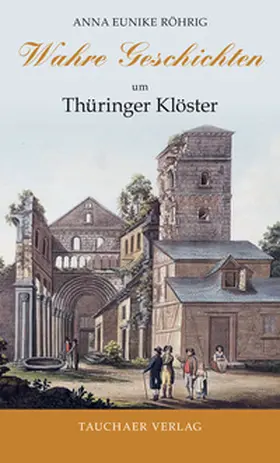 Röhrig |  Wahre Geschichten um Thüringer Klöster | Buch |  Sack Fachmedien