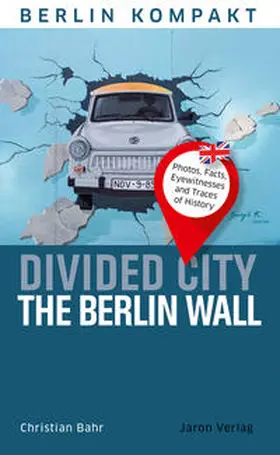 Bahr |  Divided City – The Berlin Wall | Buch |  Sack Fachmedien