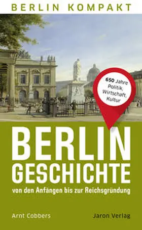 Cobbers |  Berlin-Geschichte von den Anfängen bis zur Reichsgründung | Buch |  Sack Fachmedien