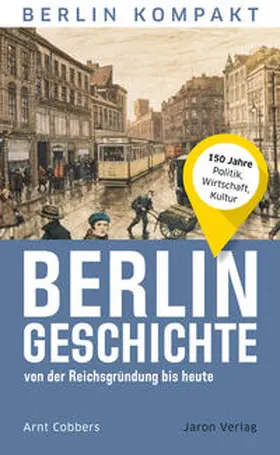 Cobbers |  Berlin-Geschichte von der Reichsgründung bis heute | Buch |  Sack Fachmedien