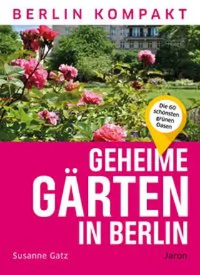 Gatz |  Geheime Gärten in Berlin | Buch |  Sack Fachmedien