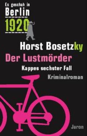 Bosetzky |  Es geschah in Berlin 1920 Der Lustmörder | Buch |  Sack Fachmedien