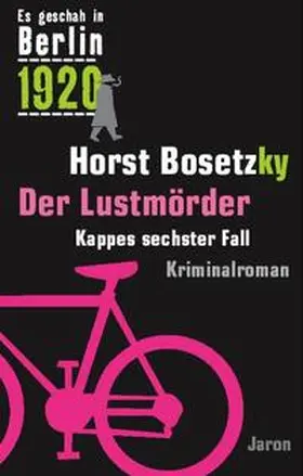 Bosetzky |  Es geschah in Berlin 1920 Der Lustmörder | Buch |  Sack Fachmedien