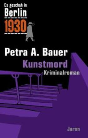 Bauer |  Es geschah in Berlin 1930 - Kunstmord | Buch |  Sack Fachmedien